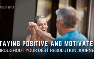 Stay Positive And Motivated Throughout Your Debt Resolution Journey