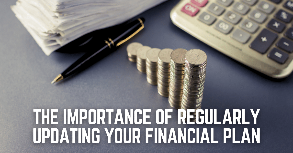 The Importance Of Regularly Updating Your Financial Plan