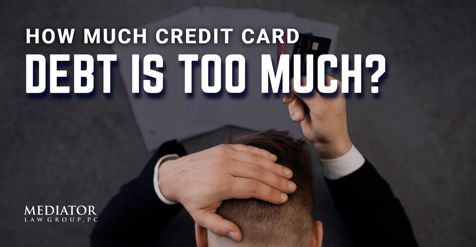 How Much Credit Card Debt is Too Much?