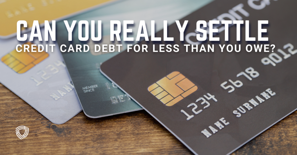 Can you really settle Credit Card Debt for Less Than You Owe?